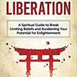 خرید و دانلود نسخه کامل کتاب A Life of Liberation: A Spiritual Guide to Break Limiting Beliefs and Awakening Your Potential For Enlightenment [2020] –  +  pdf
