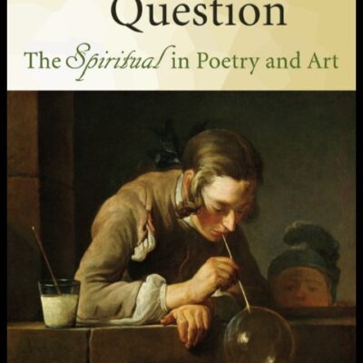 خرید و دانلود نسخه کامل کتاب A More Beautiful Question: The Spiritual in Poetry and Art –  PDF