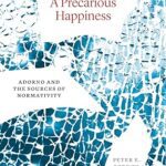 خرید و دانلود نسخه کامل کتاب A Precarious Happiness: Adorno and the Sources of Normativity –  Pdf
