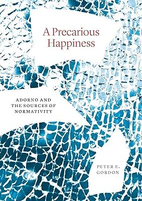 خرید و دانلود نسخه کامل کتاب A Precarious Happiness: Adorno and the Sources of Normativity – Pdf