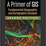 خرید و دانلود نسخه کامل کتاب A Primer of GIS: Fundamental Geographic and Cartographic Concepts (2nd Edition) –  Pdf