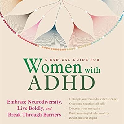 خرید و دانلود نسخه کامل کتاب A Radical Guide for Women with ADHD: Embrace Neurodiversity, Live Boldly, and Break Through Barriers – PDF