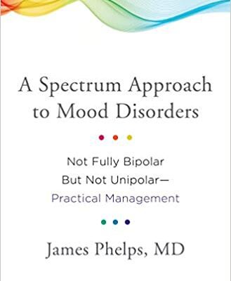 خرید و دانلود نسخه کامل کتاب A Spectrum Approach to Mood Disorders Not Fully Bipolar But Not Unipolar–Practical Management –  +  pdf