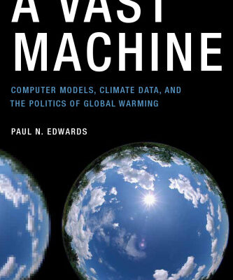 خرید و دانلود نسخه کامل کتاب A Vast Machine: Computer Models, Climate Data, and the Politics of Global Warming