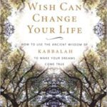 خرید و دانلود نسخه کامل کتاب A Wish Can Change Your Life: How to Use the Ancient Wisdom of Kabbalah to Make Your Dreams Come True –  +  Pdf