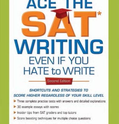 خرید و دانلود نسخه کامل کتاب Ace the SAT Writing Even If You Hate to Write: Shortcuts and Strategies to Score Higher Regardless of Your Skill Level, Second Edition – PDF