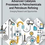 خرید و دانلود نسخه کامل کتاب Advanced Catalysis Processes in Petrochemicals and Petroleum Refining: Emerging Research and Opportunities –  Pdf