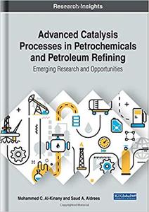 خرید و دانلود نسخه کامل کتاب Advanced Catalysis Processes in Petrochemicals and Petroleum Refining: Emerging Research and Opportunities – Pdf