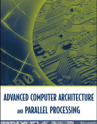 خرید و دانلود نسخه کامل کتاب Advanced Computer Architecture and Parallel Processing (Wiley Series on Parallel and Distributed Computing)