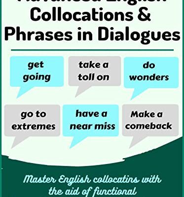 خرید و دانلود نسخه کامل کتاب Advanced English Collocations & Phrases in Dialogues: Master English Collocations with the Aid of Functional Dialogues once and for all –  +  PDF