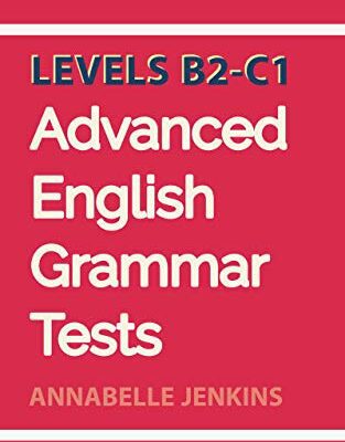 خرید و دانلود نسخه کامل کتاب Advanced English Grammar Tests: Levels B2-C1 Kindle Edition –  +  PDF