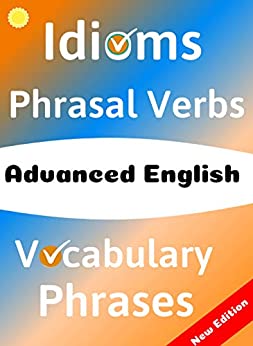 خرید و دانلود نسخه کامل کتاب ADVANCED ENGLISH: Idioms, Phrasal Verbs, Vocabulary and Phrases: 700 Expressions of Academic Language (Advanced English Mastery Book 6) –  +  PDF