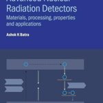 خرید و دانلود نسخه کامل کتاب Advanced Nuclear Radiation Detectors: Materials, Processing, Properties And Applications (IPH005) –  PDF