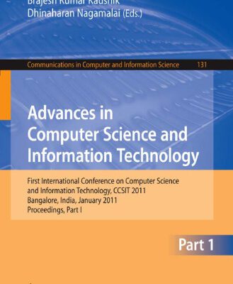 خرید و دانلود نسخه کامل کتاب Advances in Computer Science and Information Technology: First International Conference on Computer Science and Information Technology, CCSIT 2011, Bangalore, India, January 2-4, 2011. Proceedings, Part I