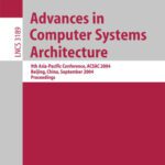 خرید و دانلود نسخه کامل کتاب Advances in Computer Systems Architecture: 9th Asia-Pacific Conference, ACSAC 2004, Beijing, China, September 7-9, 2004. Proceedings