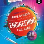 خرید و دانلود نسخه کامل کتاب Adventures in Engineering for Kids: 35 Challenges to Design the Future – Journey to City X – Without Limits, What Can Kids Create? –  Pdf