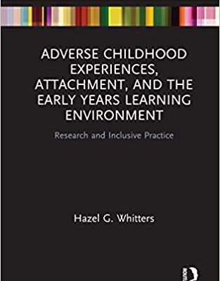 خرید و دانلود نسخه کامل کتاب Adverse Childhood Experiences, Attachment, and the Early Years Learning Environment: Research and Inclusive Practice