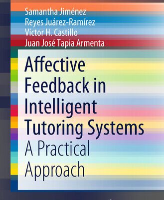 خرید و دانلود نسخه کامل کتاب Affective Feedback in Intelligent Tutoring Systems : A Practical Approach