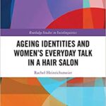 خرید و دانلود نسخه کامل کتاب Ageing Identities and Women’s Everyday Talk in a Hair Salon