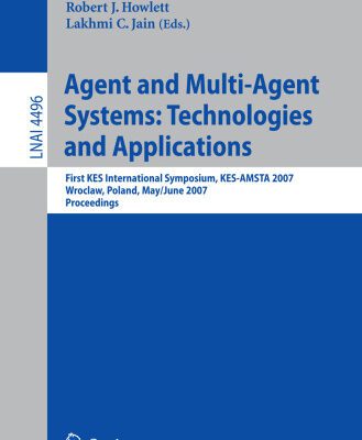 خرید و دانلود نسخه کامل کتاب Agent and Multi-Agent Systems: Technologies and Applications: First KES International Symposium, KES-AMSTA 2007, Wroclaw, Poland, May 31– June 1, 2007. Proceedings