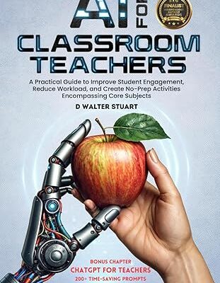 خرید و دانلود نسخه کامل کتاب AI for Classroom Teachers: A Practical Guide to Improve Student Engagement, Reduce Workload, and Create No-Prep Activities Encompassing Core Subjects – + Pdf