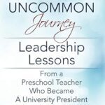 خرید و دانلود نسخه کامل کتاب An Uncommon Journey: Leadership Lessons From A Preschool Teacher Who Became A University President –  +  Pdf