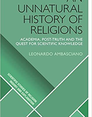 خرید و دانلود نسخه کامل کتاب An Unnatural History of Religions: Academia, Post-truth and the Quest for Scientific Knowledge (Scientific Studies of Religion Inquiry and Explanation)