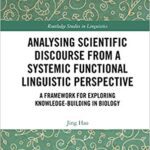 خرید و دانلود نسخه کامل کتاب Analysing Scientific Discourse from A Systemic Functional Linguistic Perspective: A Framework for Exploring Knowledge Building in Biology