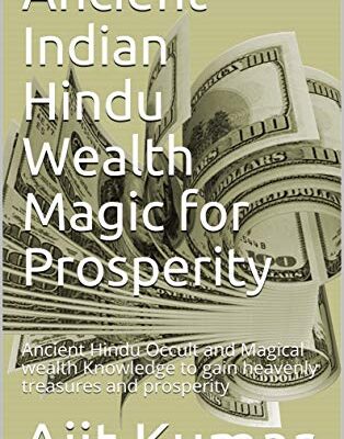 خرید و دانلود نسخه کامل کتاب Ancient Indian Hindu Wealth Magic for Prosperity: Ancient Hindu Occult and Magical wealth Knowledge to gain heavenly treasures and prosperity – + pdf