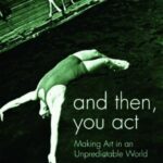 خرید و دانلود نسخه کامل کتاب And Then, You Act: Making Art in an Unpredictable World – PDF