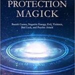خرید و دانلود نسخه کامل کتاب Angelic Protection Magick: Banish Curses, Negative Energy, Evil, Violence, Bad Luck, and Psychic Attack –  +  Pdf