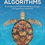 خرید و دانلود نسخه کامل کتاب Animal Algorithms: Evolution and the Mysterious Origin of Ingenious Instincts –  +  Pdf