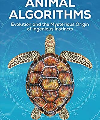 خرید و دانلود نسخه کامل کتاب Animal Algorithms: Evolution and the Mysterious Origin of Ingenious Instincts – + Pdf