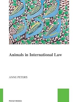 خرید و دانلود نسخه کامل کتاب Animals in International Law (Pocket Books of the Hague Academy of International Law / Les Livres De Poche De L’académie De Droit International De La Haye, 45) –  PDF