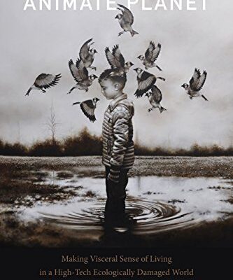 خرید و دانلود نسخه کامل کتاب Animate Planet:  Making Visceral Sense of Living in a High-Tech Ecologically Damaged World (ANIMA