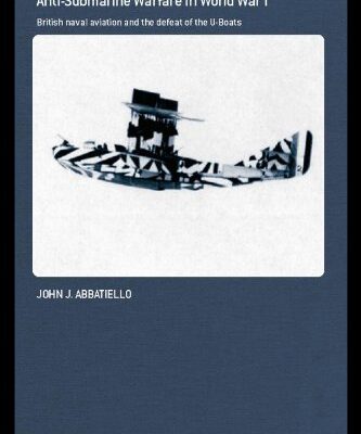 خرید و دانلود نسخه کامل کتاب Anti-Submarine Warfare in World War I –  PDF