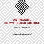 خرید و دانلود نسخه کامل کتاب Antimanuel de mythologie grecque: Livre 1 : Raconter (French Edition) –  +  Pdf