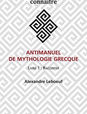 خرید و دانلود نسخه کامل کتاب Antimanuel de mythologie grecque: Livre 1 : Raconter (French Edition) – + Pdf