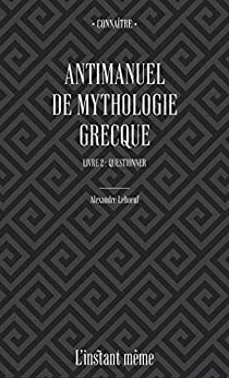 خرید و دانلود نسخه کامل کتاب Antimanuel de mythologie grecque. Livre 2: Questionner (French Edition) – + Pdf