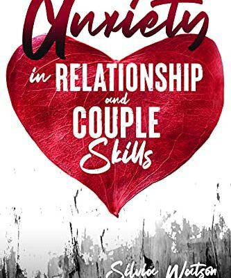 خرید و دانلود نسخه کامل کتاب ANXIETY IN RELATIONSHIP AND COUPLE SKILLS: Best Techniques to Overcome Negative Thinking, Avoid Jealousy –  +  PDF