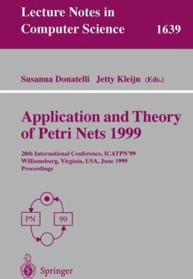 خرید و دانلود نسخه کامل کتاب Application and Theory of Petri Nets 1999: 20th International Conference, ICATPN’99 Williamsburg, Virginia, USA, June 21–25, 1999 Proceedings