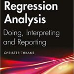 خرید و دانلود نسخه کامل کتاب Applied Regression Analysis Doing, Interpreting and Reporting (9781138335479)