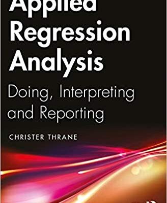 خرید و دانلود نسخه کامل کتاب Applied Regression Analysis Doing, Interpreting and Reporting (9781138335479)