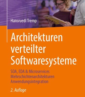 خرید و دانلود نسخه کامل کتاب Architekturen verteilter Softwaresysteme: SOA, EDA & Microservices Mehrschichtenarchitekturen Anwendungsintegration (erfolgreich studieren)