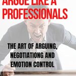 خرید و دانلود نسخه کامل کتاب ARGUE LIKE A PROFESSIONAL : THE ART OF ARGUING, NEGOTIATION AND EMOTION CONTROL (FRESH MAN) Kindle Edition –  +  PDF
