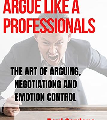 خرید و دانلود نسخه کامل کتاب ARGUE LIKE A PROFESSIONAL : THE ART OF ARGUING, NEGOTIATION AND EMOTION CONTROL (FRESH MAN) Kindle Edition –  +  PDF