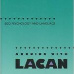 خرید و دانلود نسخه کامل کتاب Arguing With Lacan: Ego Psychology and Language – Pdf