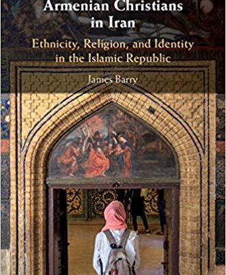 خرید و دانلود نسخه کامل کتاب Armenian Christians in Iran: Ethnicity, Religion, and Identity in the Islamic Rlic