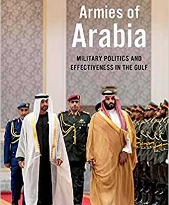 خرید و دانلود نسخه کامل کتاب Armies of Arabia: Military Politics and Effectiveness in the Gulf – Pdf