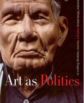 خرید و دانلود نسخه کامل کتاب Art As Politics: Re-crafting Identities, Tourism, And Power in Tana Toraja, Indonesia (Southeast Asia–Politics, Meaning, Memory) –  PDF